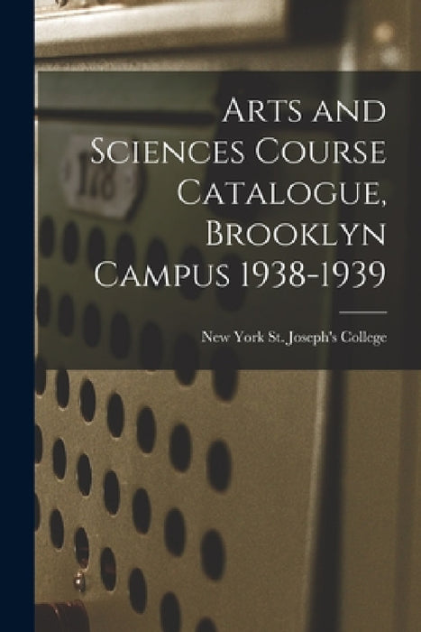 Arts and Sciences Course Catalogue, Brooklyn Campus 1938-1939 by New York St Joseph's College