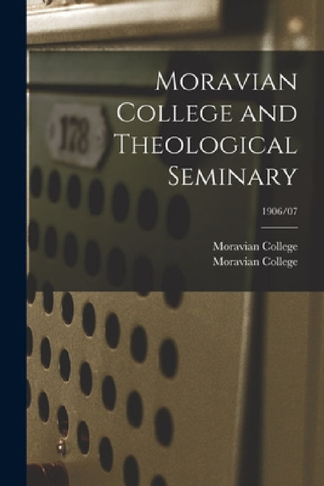 Moravian College and Theological Seminary; 1906/07 by Moravian College