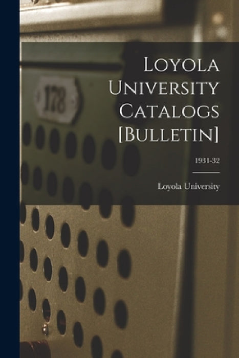 Loyola University Catalogs [Bulletin]; 1931-32 by La ). Loyola University (New Orleans