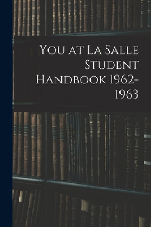 You at La Salle Student Handbook 1962-1963 by Anonymous