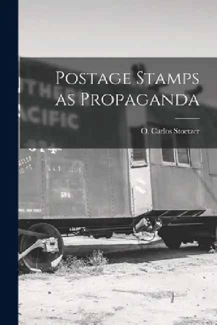 Postage Stamps as Propaganda by O. Carlos 1921- Stoetzer