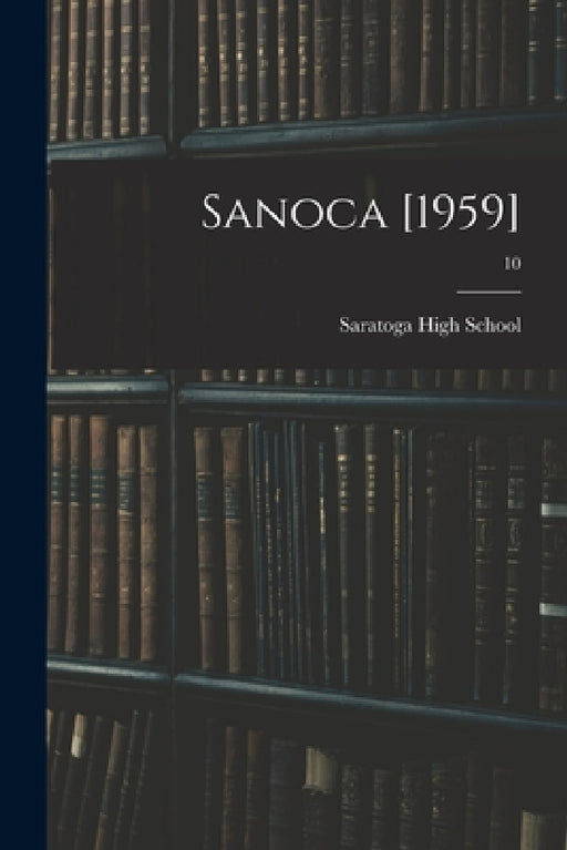 Sanoca [1959]; 10 by N. C. ). Saratoga High School (Saratoga