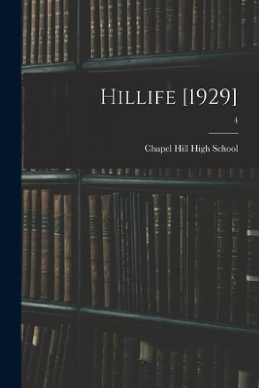 Hillife [1929]; 4 by Chapel Hill High School (Chapel Hill