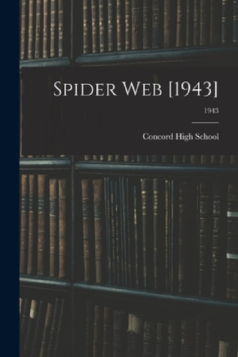 Spider Web [1943]; 1943 by N. C. ). Concord High School (Concord