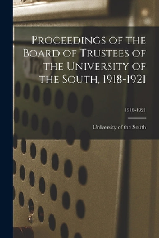 Proceedings of the Board of Trustees of the University of the South, 1918-1921; 1918-1921 by University of the South