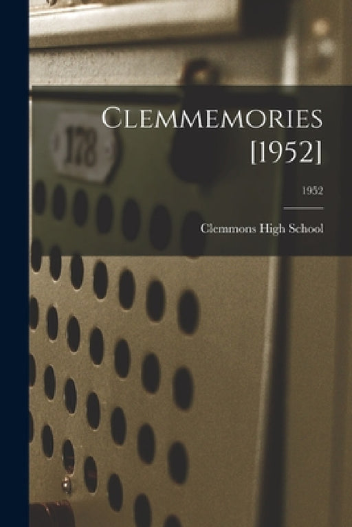 Clemmemories [1952]; 1952 by N. C. ). Clemmons High School (Clemmons