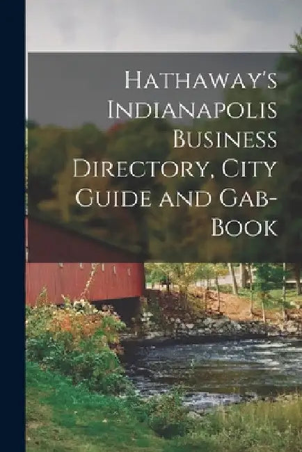 Hathaway's Indianapolis Business Directory, City Guide and Gab-book by Anonymous