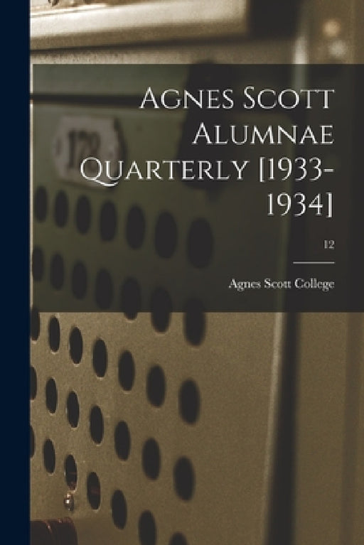 Agnes Scott Alumnae Quarterly [1933-1934]; 12 by Agnes Scott College