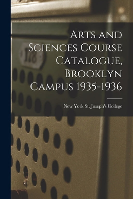 Arts and Sciences Course Catalogue, Brooklyn Campus 1935-1936 by New York St Joseph's College
