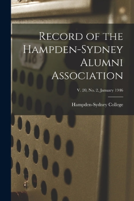 Record of the Hampden-Sydney Alumni Association; v. 20, no. 2, January 1946 by Hampden-Sydney College
