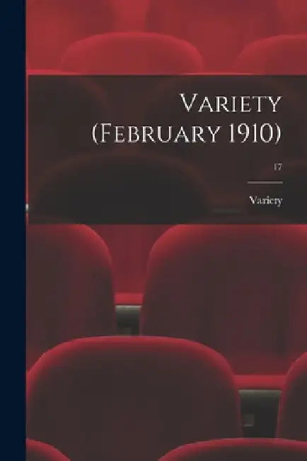 Variety (February 1910); 17 by Variety