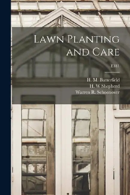 Lawn Planting and Care; E181 by H. M. (Harry Morton) B. Butterfield
