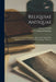 Reliquiae Antiquae: Scraps From Ancient Manuscripts, Illustrating Chiefly Early English Literature and the English Language, Volume 2 by Thomas 1810-1877 Wright, J. O. (James Orc Halliwell-Phillipps