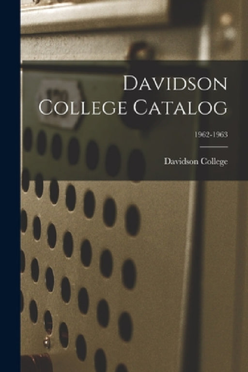 Davidson College Catalog; 1962-1963 by Davidson College