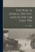 The War in Africa, 1914-1917, and in the Far East, 1914 by H. C. (Herbert Charles) 187 O'Neill
