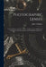 Photographic Lenses: How to Choose, and How to Use; an Elementary and Practical Guide to the Selection and Use of Photographic Objectives.. by John A. Hodges