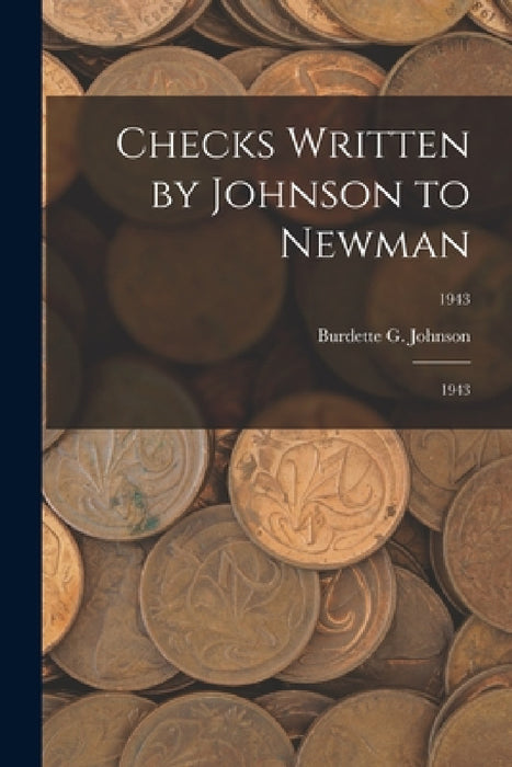 Checks Written by Johnson to Newman: 1943; 1943 by Burdette G Johnson
