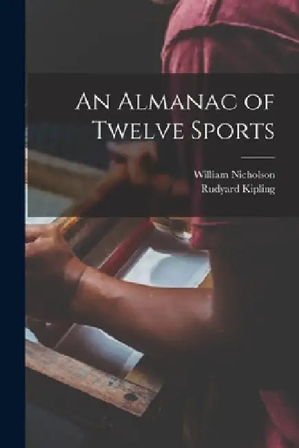 An Almanac of Twelve Sports by William 1872-1949 Nicholson