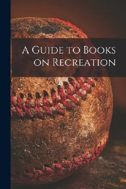 A Guide to Books on Recreation by Anonymous