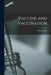 Vaccine and Vaccination by George 1860-1951 Dock