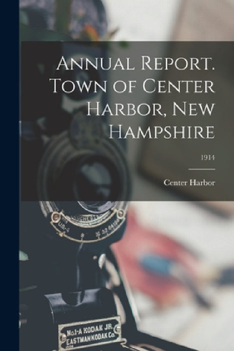 Annual Report. Town of Center Harbor, New Hampshire; 1914 by Center Harbor (N H Town)