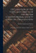 Declaration of the Views and Objects of the British Constitutional Society on Its Re-organization [microform]: Addressed to Their Fellow Subjects in U by British Constitutional Society