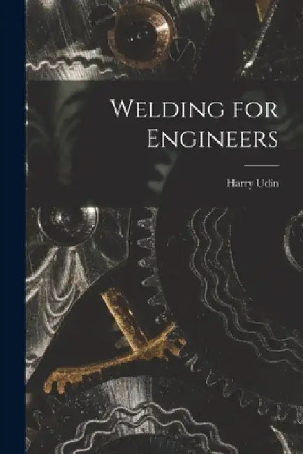 Welding for Engineers by Harry Udin