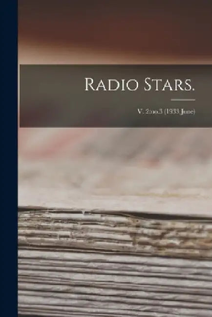 Radio Stars.; v. 2: no.3 (1933: June) by Anonymous