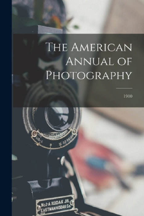 The American Annual of Photography; 1910 by Anonymous