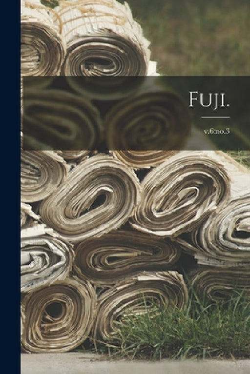 Fuji. [microform]; v.6: no.3 by Anonymous