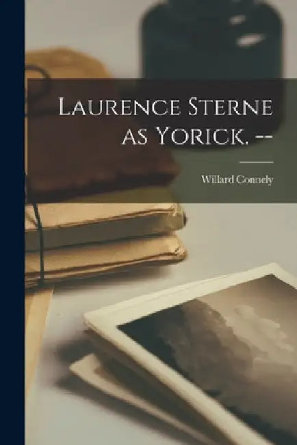 Laurence Sterne as Yorick. -- by Willard 1888- Connely
