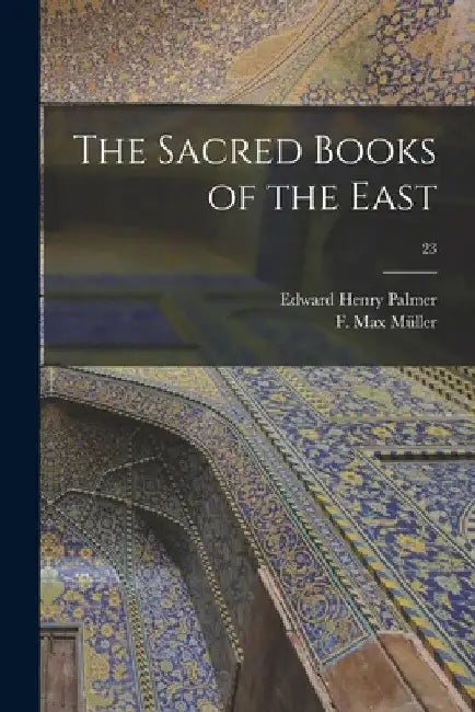 The Sacred Books of the East; 23 by Edward Henry 1840-1882 Palmer
