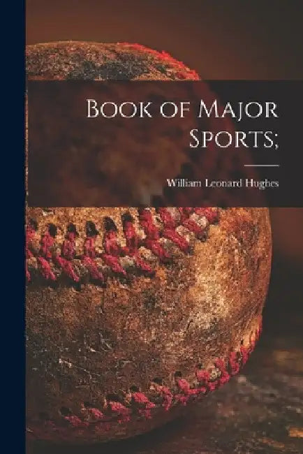 Book of Major Sports; by William Leonard 1895-1957 Hughes