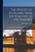 The History of Scotland, From the Year 1423, to the Year 1542: Containing the Lives and Reigns of James I, II, III, IV, and V by William 1585-1649 Drummond