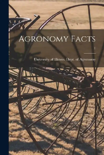 Agronomy Facts; 1 by University of Illinois (Urbana-Champa