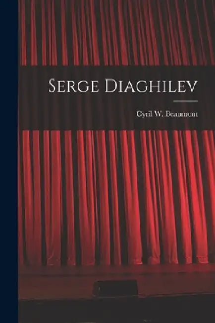 Serge Diaghilev by Cyril W. (Cyril William) 1. Beaumont