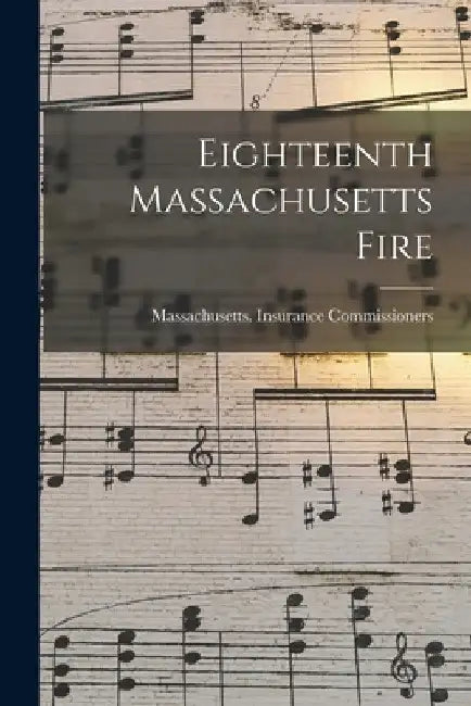 Eighteenth Massachusetts Fire by Massachusetts Insurance Commissioners