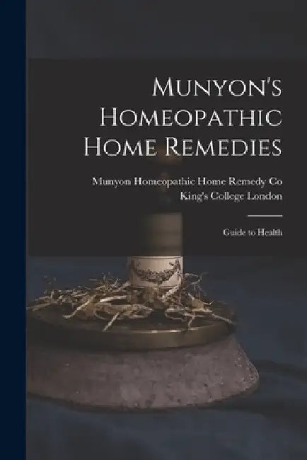Munyon's Homeopathic Home Remedies [electronic Resource]: Guide to Health by Munyon Homeopathic Home Remedy Co