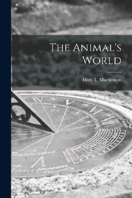 The Animal's World by Doris L. (Doris Livingston) MacKinnon
