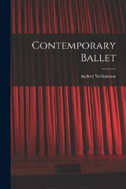 Contemporary Ballet by Audrey 1913-1986 Williamson
