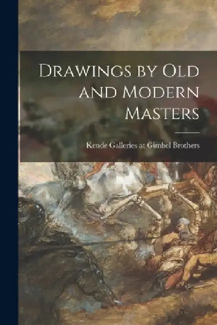 Drawings by Old and Modern Masters by Kende Galleries at Gimbel Brothers