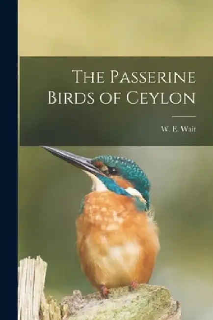 The Passerine Birds of Ceylon by W. E. (Walter Ernest) B. 1878 Wait