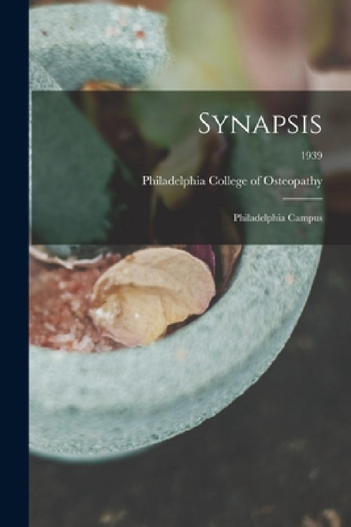 Synapsis: Philadelphia Campus; 1939 by Philadelphia College of Osteopathy