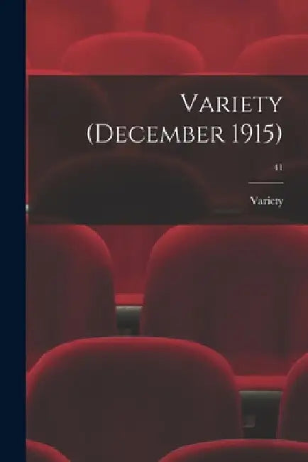 Variety (December 1915); 41 by Variety