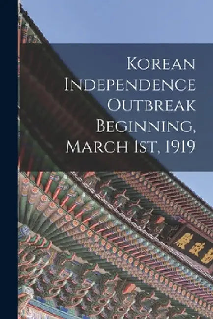 Korean Independence Outbreak Beginning, March 1st, 1919 by Anonymous