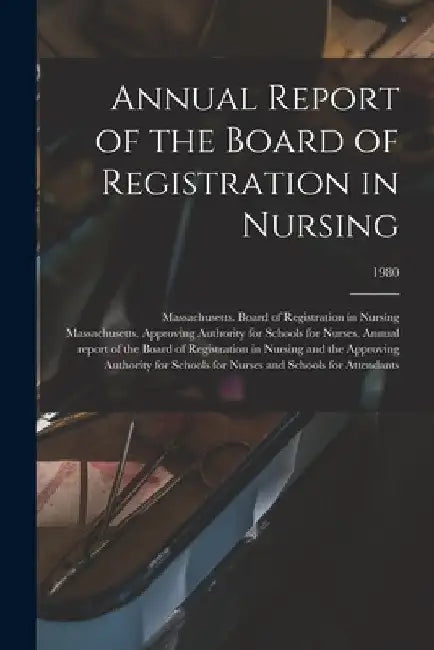 Annual Report of the Board of Registration in Nursing; 1980 by Massachusetts Board of Registration in