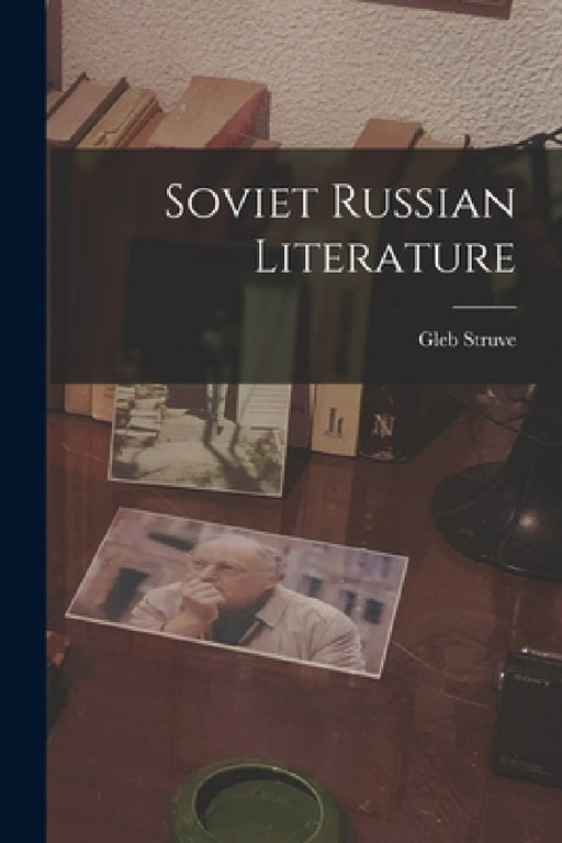 Soviet Russian Literature by Gleb Struve