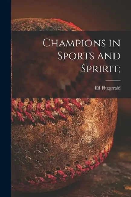 Champions in Sports and Spririt; by Ed 1919- Fitzgerald