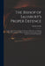 The Bishop of Salisbury's Proper Defence: From a Speech Cry'd About the Streets in His Name, and Said to Have Been Spoken by Him in the House of Lords by Charles 1650-1722 Leslie