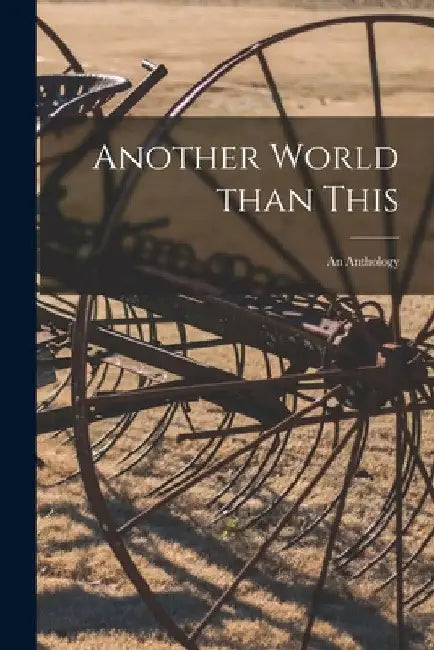 Another World Than This: an Anthology by Anonymous
